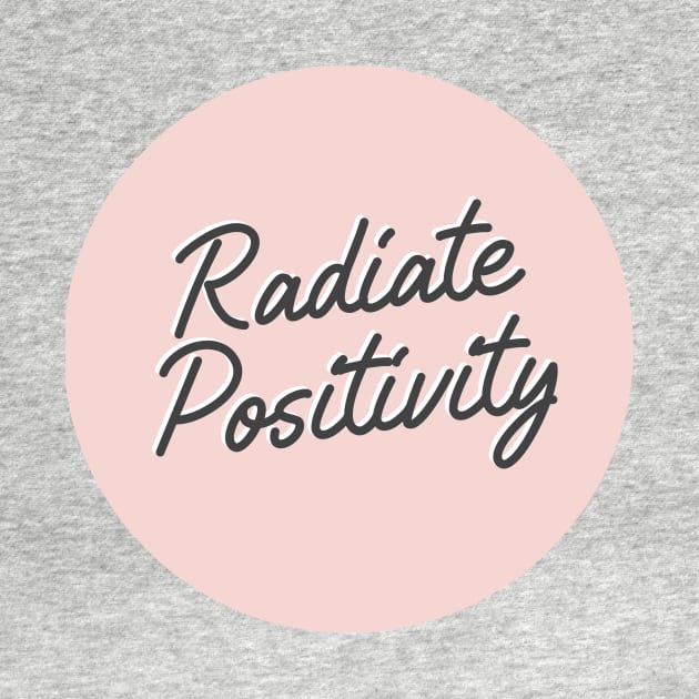 Radiate Positivity by honeydesigns